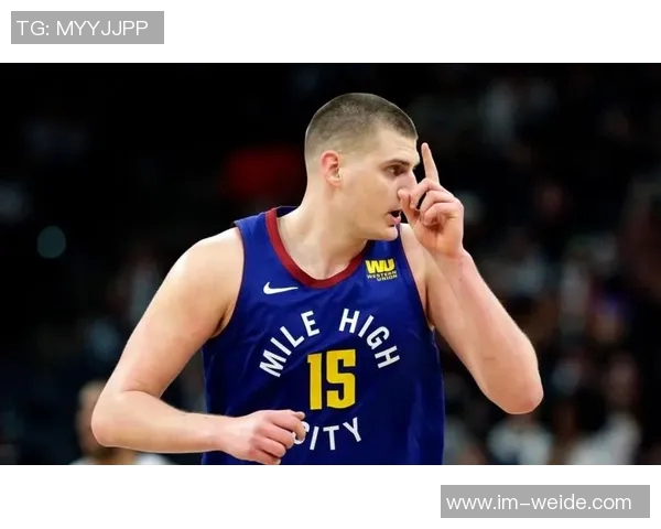 约基奇上半场仅出手一次掘金主帅称对手防守策略让他无需单打独斗